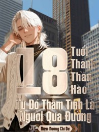 18 Tuổi Thành Thần Hào, Từ Đó Thâm Tình Là Người Qua Đường