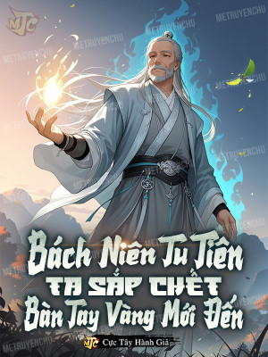 Bách Niên Tu Tiên, Ta Sắp Chết Bàn Tay Vàng Mới Đến