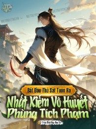 Bắt Đầu Thủ Sát, Tuôn Ra Nhất Kiếm Vô Huyết Phùng Tích Phạm