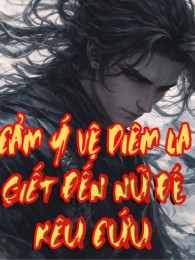 Cẩm Y Vệ Diêm La, Giết Tới Nữ Đế Kêu Cứu