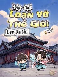 Cẩu Tại Loạn Võ Thế Giới Làm Địa Chủ