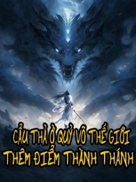 Cẩu Thả Ở Quỷ Võ Thế Giới Thêm Điểm Thành Thánh