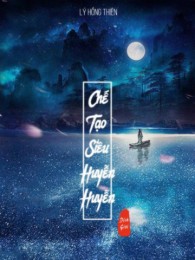 Chế Tạo Siêu Huyền Huyễn