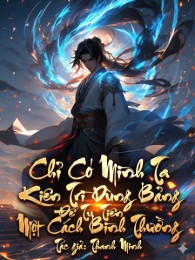 Chỉ Có Mình Ta Kiên Trì Dùng Bảng Để Tu Tiên Một Cách Bình Thường
