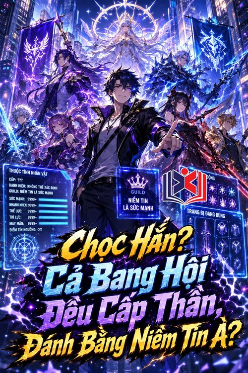 Chọc Hắn? Cả Bang Hội Đều Cấp Thần, Đánh Bằng Niềm Tin À?