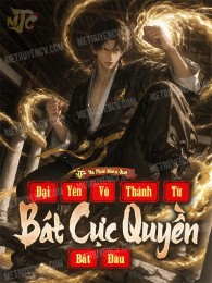 Đại Yên Võ Thánh: Từ Bát Cực Quyền Bắt Đầu