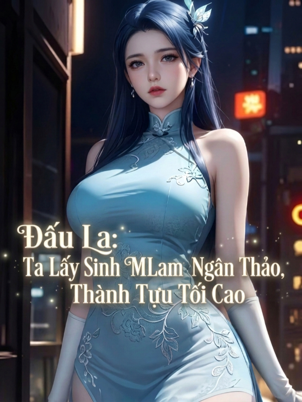 Đấu La: Ta Lấy Sinh Mệnh Lam Ngân Thảo, Thành Tựu Tối Cao