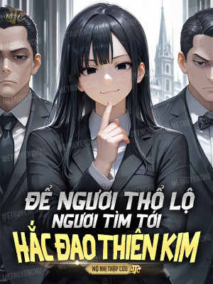 Để Ngươi Thổ Lộ, Ngươi Tìm Tới Hắc Đạo Thiên Kim?