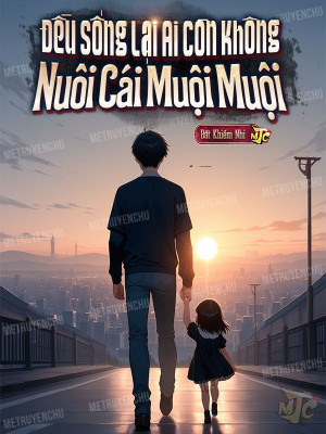 Đều Sống Lại Ai Còn Không Nuôi Cái Muội Muội