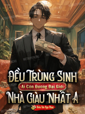 Đều Trùng Sinh  Ai Còn Đương Đại Giới Nhà Giàu Nhất A