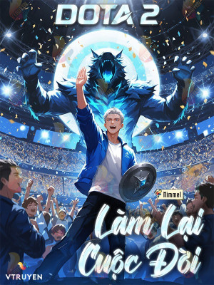Dota 2: Làm Lại Cuộc Đời