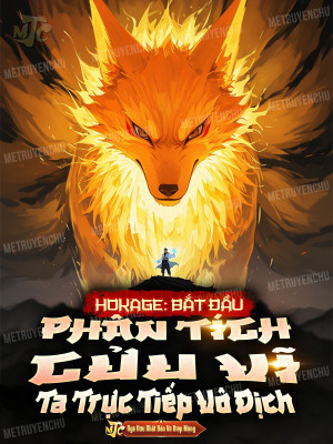 Hokage: Bắt Đầu Phân Tích Cửu Vĩ, Ta Trực Tiếp Vô Địch