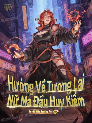 Hướng Về Tương Lai Nữ Ma Đầu Huy Kiếm