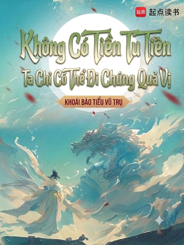 Không Có Tiền Tu Tiên Ta Chỉ Có Thể Đi Chứng Quả Vị
