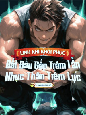 Linh Khí Khôi Phục, Bắt Đầu Gấp Trăm Lần Nhục Thân Tiềm Lực