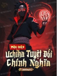 Mộc Diệp: Uchiha Tuyệt Đối Chính Nghĩa