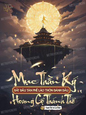 Mục Thần Ký: Bắt Đầu Tàn Phế Lão Thôn Đánh Dấu Hoang Cổ Thánh Thể