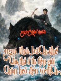 Ngự Thú Bách Thế, Cẩu Thả Ở Tu Tiên Giới Chăn Heo Đến Vô Địch