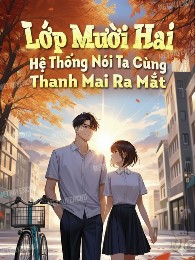Người Tại Lớp Mười Hai, Hệ Thống Nói Ta Cùng Thanh Mai Ra Mắt