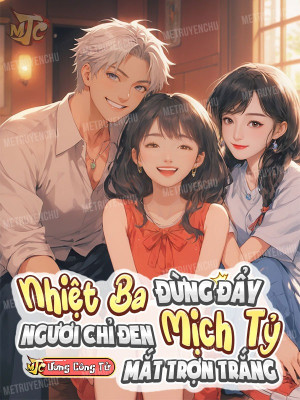 Nhiệt Ba Đừng Đẩy, Ngươi Chỉ Đen Mịch Tỷ Mắt Trợn Trắng