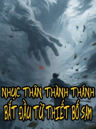 Nhục Thân Thành Thánh : Bắt Đầu Từ Thiết Bố Sam