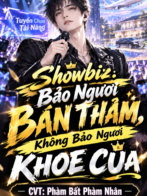 Showbiz: Bảo Ngươi Bán Thảm, Không Bảo Ngươi Khoe Của