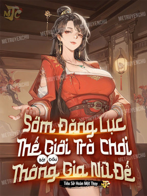 Sớm Đăng Lục Thế Giới Trò Chơi, Bắt Đầu Thông Gia Nữ Đế