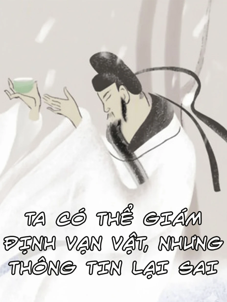 Ta Có Thể Giám Định Vạn Vật, Nhưng Thông Tin Lại Sai