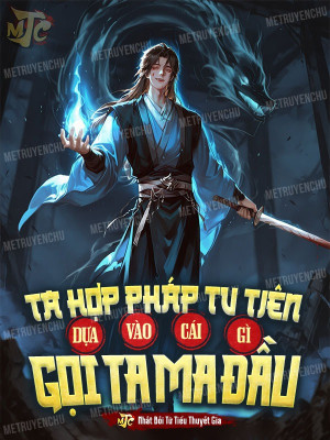 Ta Hợp Pháp Tu Tiên, Dựa Vào Cái Gì Gọi Ta Ma Đầu?