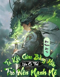 Ta Kết Giao Bằng Hữu Liền Có Thể Trở Nên Mạnh Mẽ (Dịch)