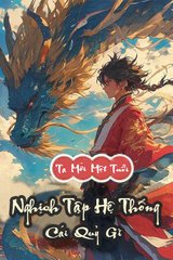 Ta Mới Một Tuổi, Nghịch Tập Hệ Thống Cái Quỷ Gì? (Dịch)