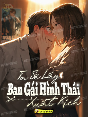 Ta Sẽ Lấy Bạn Gái Hình Thái Xuất Kích