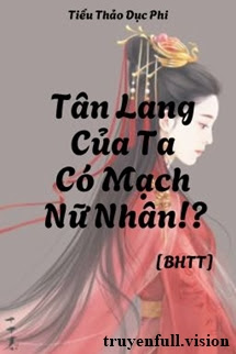 Tân Lang Của Ta Có Mạch Nữ Nhân!?