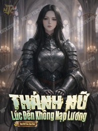 Thánh Nữ Lúc Đến Không Nạp Lương