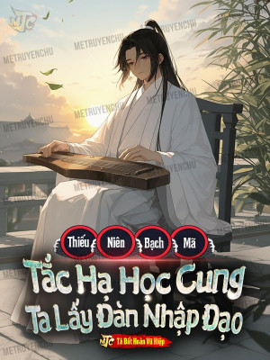 Thiếu Niên Bạch Mã: Tắc Hạ Học Cung, Ta Lấy Đàn Nhập Đạo