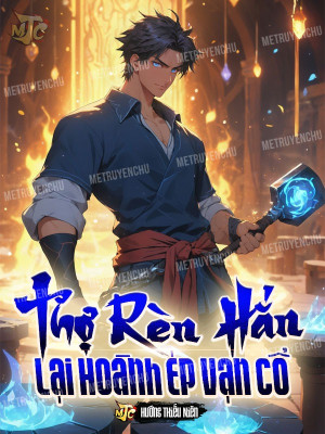 Thợ Rèn Hắn, Lại Hoành Ép Vạn Cổ