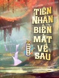Tiên Nhân Biến Mất Về Sau