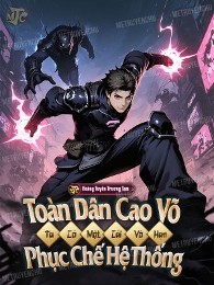 Toàn Dân Cao Võ: Ta Có Một Cái Vô Hạn Phục Chế Hệ Thống