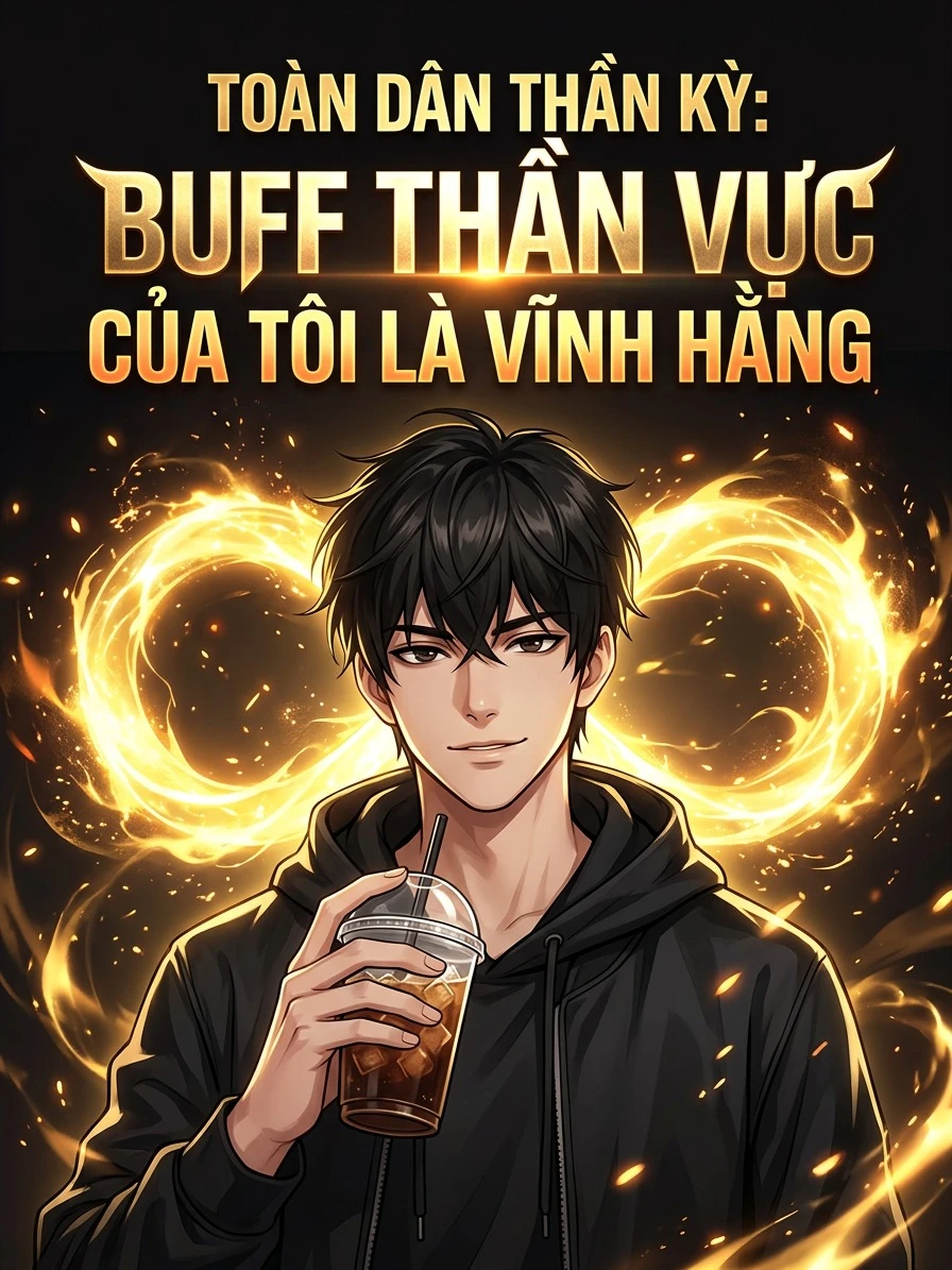Toàn Dân Thần Kỳ: BUFF Thần Vực Của Tôi Là Vĩnh Hằng