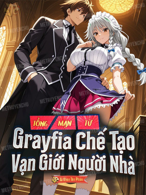 Tổng Mạn: Từ Grayfia Chế Tạo Vạn Giới Người Nhà