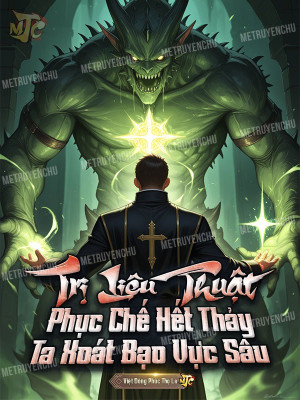 Trị Liệu Thuật Phục Chế Hết Thảy, Ta Xoát Bạo Vực Sâu
