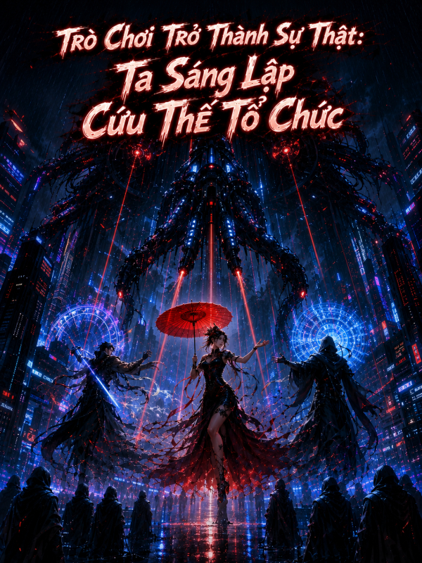 Trò Chơi Trở Thành Sự Thật: Ta Sáng Lập Cứu Thế Tổ Chức