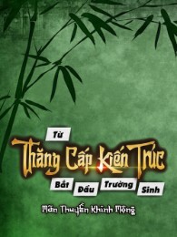 Từ Thăng Cấp Kiến Trúc Bắt Đầu Trường Sinh