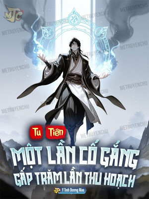 Tu Tiên: Một Lần Cố Gắng, Gấp Trăm Lần Thu Hoạch