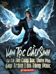 Vạn Tộc Cầu Sinh: Ta Có Thể Cướp Bóc Thiên Phú Gấp Trăm Lần Tăng Phúc