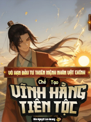 Vô Hạn Đầu Tư Thiên Mệnh Nhân Vật Chính, Chế Tạo Vĩnh Hằng Tiên Tộc