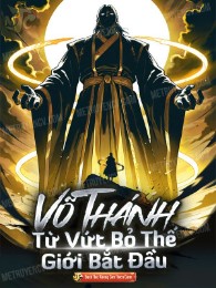 Võ Thánh Từ Vứt Bỏ Thế Giới Bắt Đầu