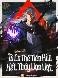 Võng Du: Ta Có Thể Tiến Hóa Hết Thảy Vạn Vật