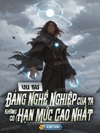 Vu Sư: Bảng Nghề Nghiệp Của Ta Không Có Hạn Mức Cao Nhất