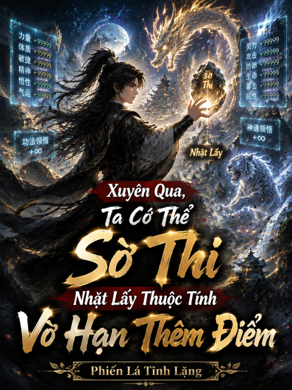 Xuyên Qua, Ta Có Thể Sờ Thi Nhặt Lấy Thuộc Tính Vô Hạn Thêm Điểm